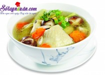 Canh gà hầm nấm – món ngon tặng mẹ