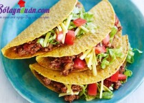 Cách làm bánh Tacos siêu ngon tại nhà